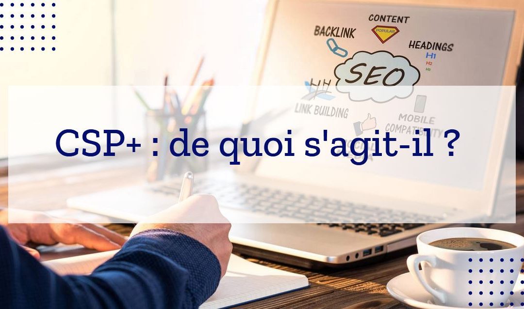 CSP+ : présentation et cibles | Définition de CSPplus